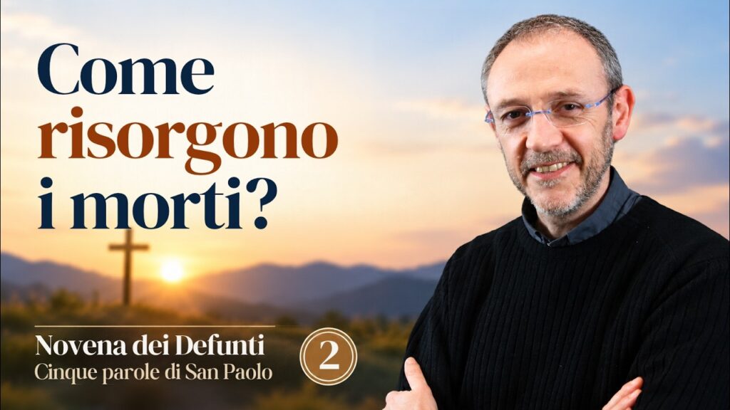 Don Giovanni nella riflessione Come risorgono i morti? per la novena dei defunti